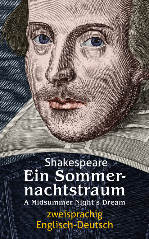 Ein Sommernachtstraum. Shakespeare. Zweisprachig: Englisch-Deutsch / A Midsummer Night‘s Dream - William Shakespeare