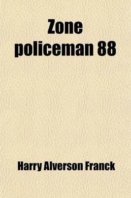 Zone Policeman 88; A Close Range Study of the Panama Canal and Its Workers - Harry Alverson Franck