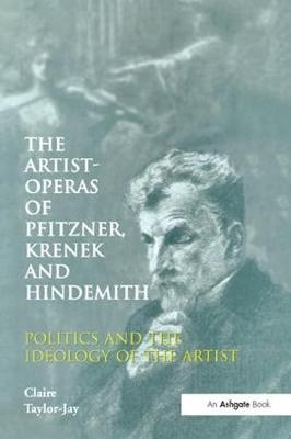 The Artist-Operas of Pfitzner, Krenek and Hindemith -  Claire Taylor-Jay