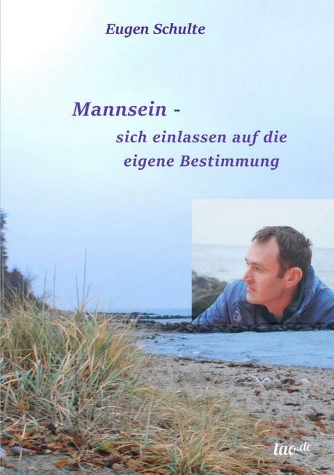 Mannsein-sich einlassen auf die eigene Bestimmung - Eugen Schulte