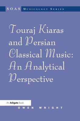 Touraj Kiaras and Persian Classical Music: An Analytical Perspective -  Owen Wright