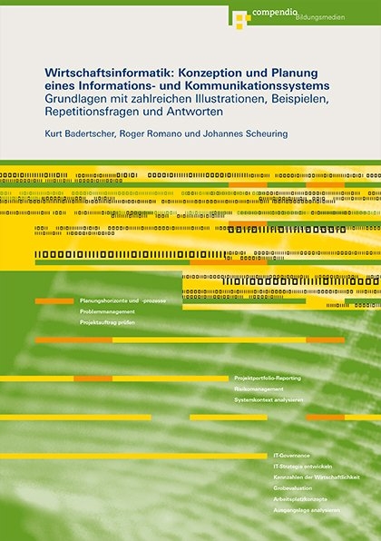 Wirtschaftsinformatik: Konzeption und Planung eines Informations- und Kommunikationssystems - Kurt Badertscher, Roger Romano, Johannes Scheuring