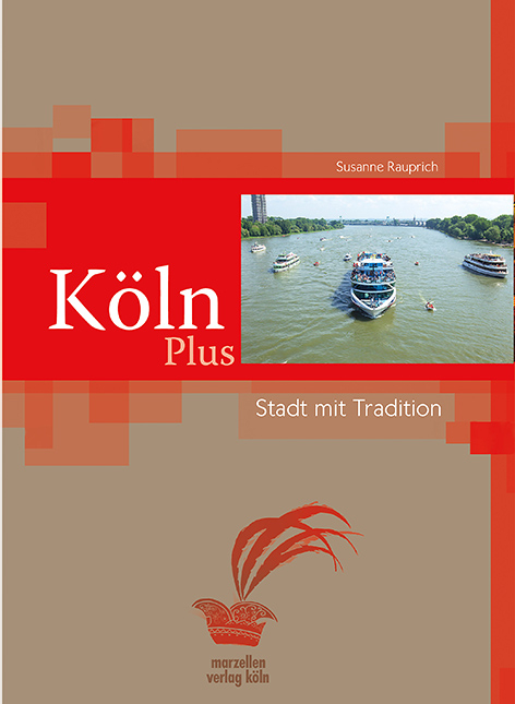 Köln Plus – Stadt mit Traditionen - Susanne Rauprich