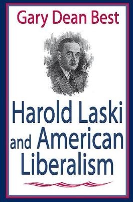 Harold Laski and American Liberalism -  Gary Best