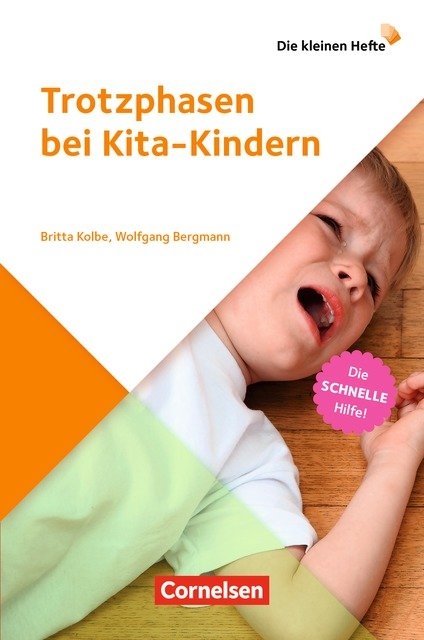 Die kleinen Hefte / Trotzphasen bei Kita-Kindern (3. Auflage) - Wolfgang Bergmann, Britta Kolbe
