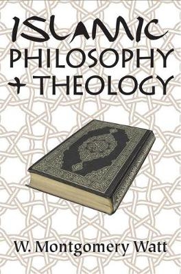 Islamic Philosophy and Theology -  W. Montgomery Watt