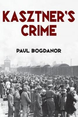 Kasztner's Crime -  Paul Bogdanor