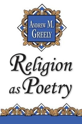 Religion as Poetry -  Andrew M. Greeley