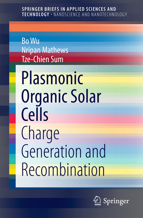 Plasmonic Organic Solar Cells - Bo Wu, Nripan Mathews, Tze-Chien Sum