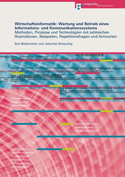 Wirtschaftsinformatik: Wartung und Betrieb eines Informations- und Kommunikationssystems - Kurt Badertscher, Johannes Scheuring