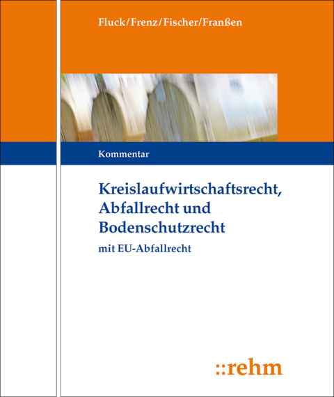 Kreislaufwirtschafts-, Abfall- und Bodenschutzrecht (KrW-/Abf- u. BodSchR) - 