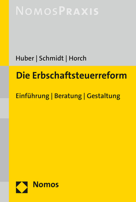 Die Erbschaftsteuerreform - Steffen Huber, Alexander Schmidt, Karsten Horch