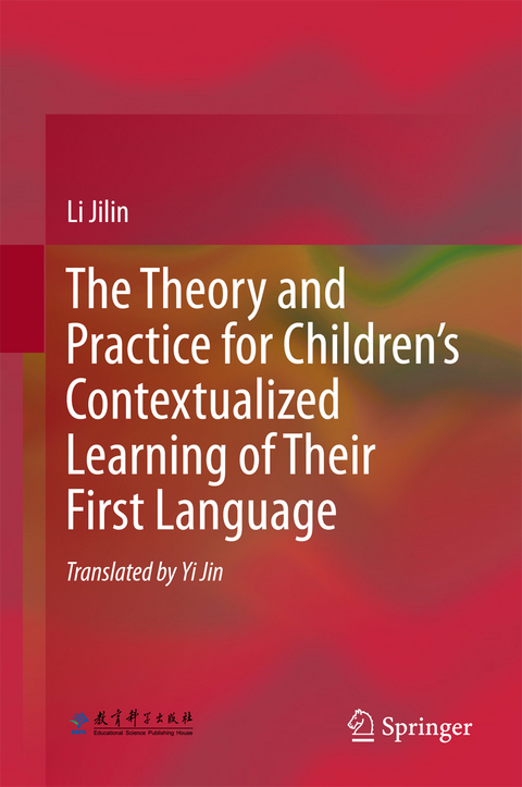 The Theory and Practice for Children’s Contextualized Learning of Their First Language - Li Jilin