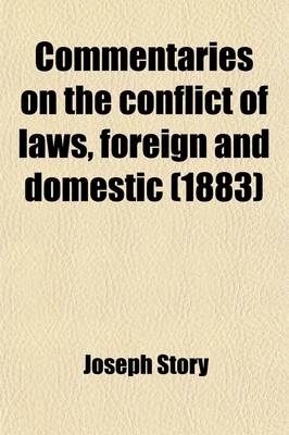 Commentaries on the Conflict of Laws, Foreign and Domestic; In Regard to Contracts, Rights, and Remedies, and Especially in Regard to Marriages, Divorces, Wills, Successions, and Judgments - Joseph Story