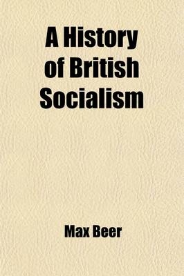 A History of British Socialism (Volume 2) - Max Beer