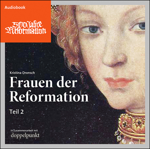 Frauen der Reformation - Kristina Dronsch