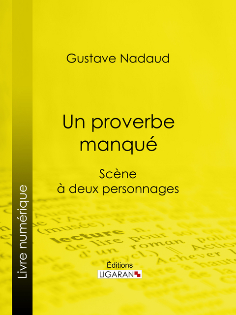 Un proverbe manqué - Marcel Nadaud,  Ligaran