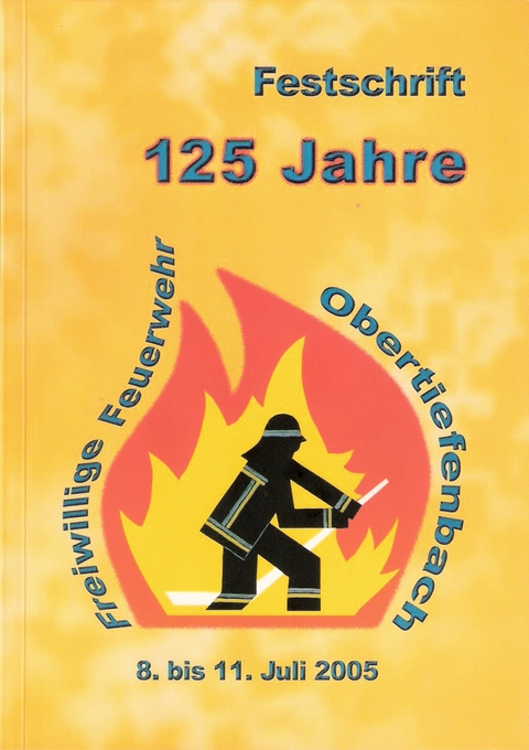 Festschrift zum 125-jährigen Bestehen der Freiwilligen Feuerwehr Beselich-Obertiefenbach im Jahre 2005 - Franz-Josef Sehr, Hedi Sehr