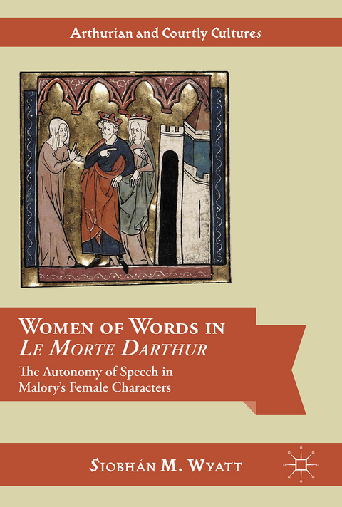 Women of Words in Le Morte Darthur - Siobhán M. Wyatt