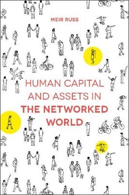 Human Capital and Assets in the Networked World -  Meir Russ