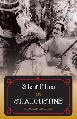 Silent Films in St. Augustine -  Thomas Graham