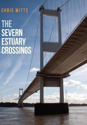 The Severn Estuary Crossings -  Chris Witts