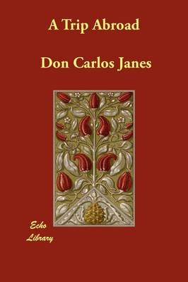 A Trip Abroad - Don Carlos Janes