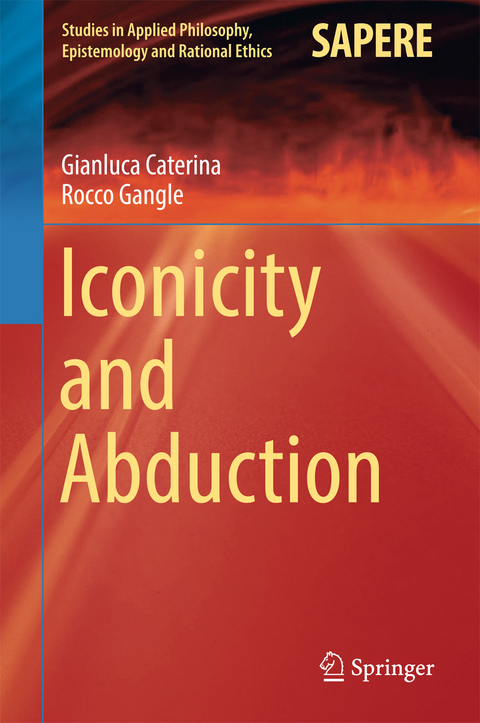 Iconicity and Abduction - Gianluca Caterina, Rocco Gangle