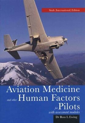 Aviation Medicine and Other Human Factors for Pilots - Ross Ewing