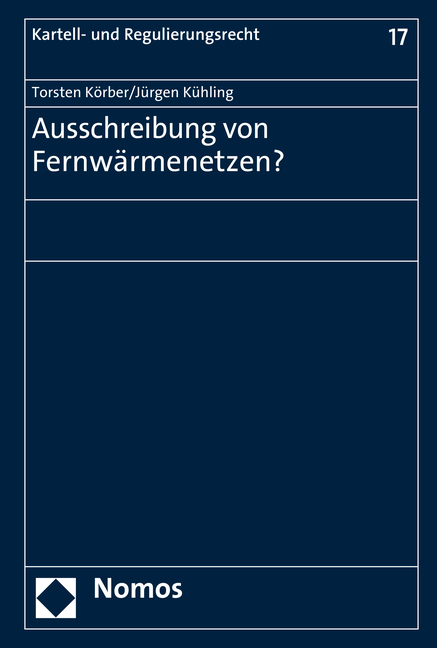 Ausschreibung von Fernwärmenetzen? - Torsten Körber, Jürgen Kühling