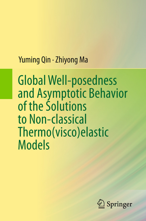 Global Well-posedness and Asymptotic Behavior of the Solutions to Non-classical Thermo(visco)elastic Models - Yuming Qin, Zhiyong Ma