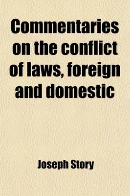 Commentaries on the Conflict of Laws, Foreign and Domestic; In Regard to Contracts, Rights, and Remedies, and Especially in Regard to Marriages, Divorces, Wills, Successions, and Judgments - Joseph Story