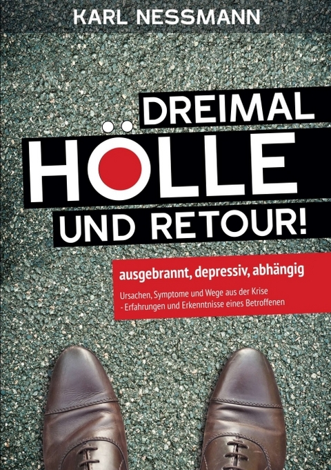 Dreimal Hölle und retour - Karl Nessmann