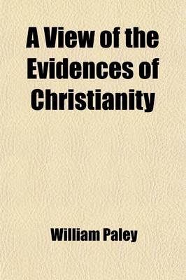 A View of the Evidences of Christianity - William Paley