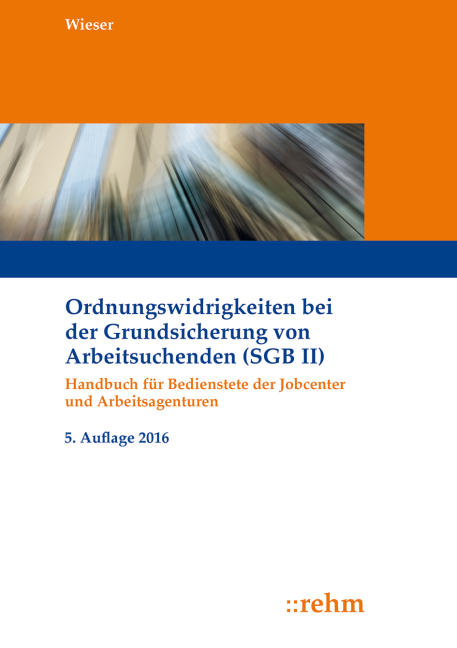 Ordnungswidrigkeiten bei der Grundsicherung von Arbeitsuchenden (SGB II) - Raimund Wieser