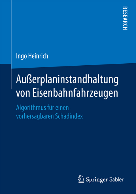 Außerplaninstandhaltung von Eisenbahnfahrzeugen - Ingo Heinrich