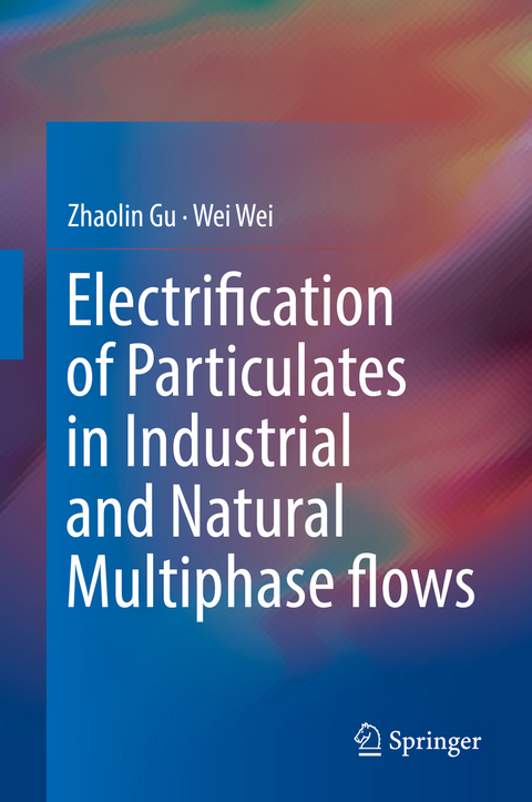 Electrification of Particulates in Industrial and Natural Multiphase flows -  Zhaolin Gu,  Wei Wei