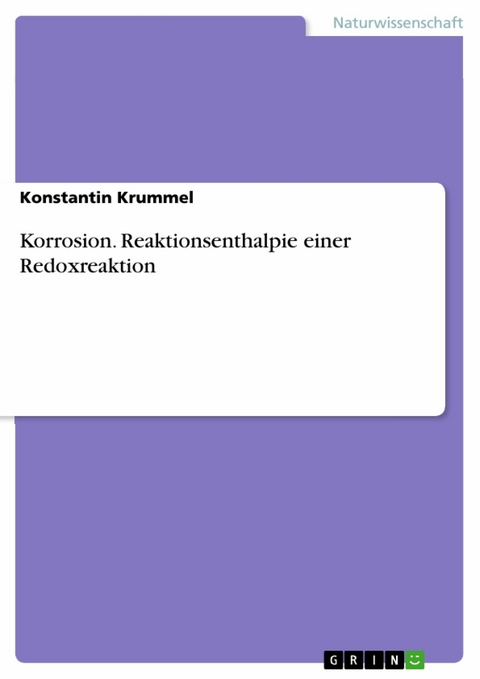 Korrosion. Reaktionsenthalpie einer Redoxreaktion - Konstantin Krummel