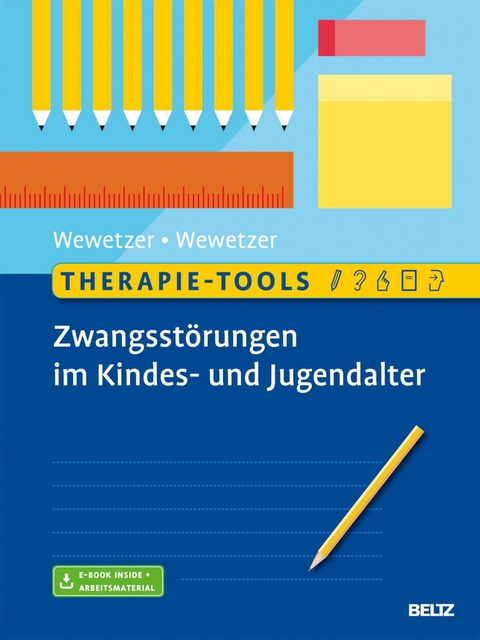 Therapie-Tools Zwangsstörungen im Kindes- und Jugendalter -  Gunilla Wewetzer,  Christoph Wewetzer