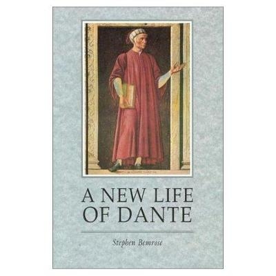 A New Life Of Dante - Stephen Bemrose
