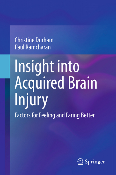 Insight into Acquired Brain Injury -  Christine Durham,  Paul Ramcharan
