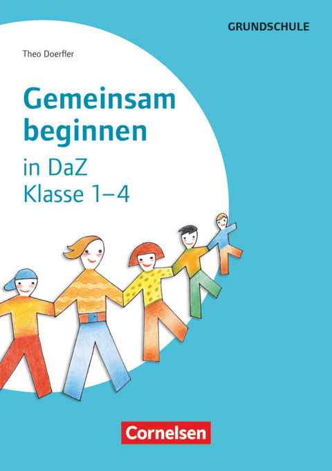 Gemeinsam beginnen - Klasse 1-4 - Theo Doerfler