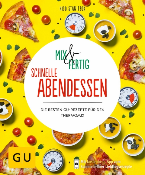 Mix & Fertig - schnelle Abendessen -  Nico Stanitzok