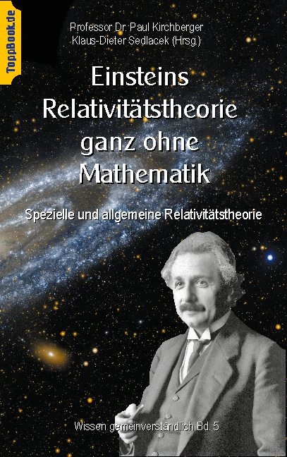 Einsteins Relativitätstheorie ganz ohne Mathematik - Paul Kirchberger