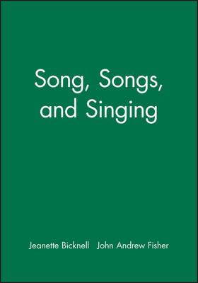 Song, Songs, and Singing - Jeanette Bicknell, John Andrew Fisher