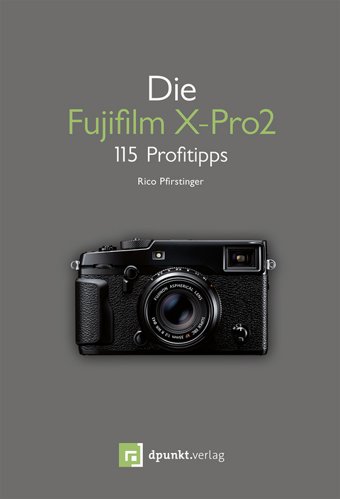 Die Fujifilm X-Pro 2 - Rico Pfirstinger