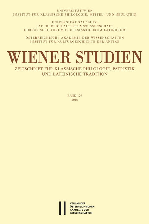 Wiener Studien — Zeitschrift für Klassische Philologie, Patristik und lateinische Tradition, Band 129/2016 - 