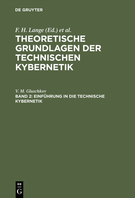 Theoretische Grundlagen der technischen Kybernetik / Einführung in die technische Kybernetik - V. M. Gluschkov