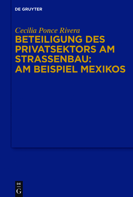 Beteiligung des Privatsektors am Straßenbau: Am Beispiel Mexiko - Cecilia Ponce Rivera