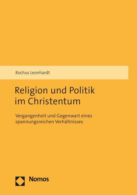 Religion und Politik im Christentum -  Rochus Leonhardt